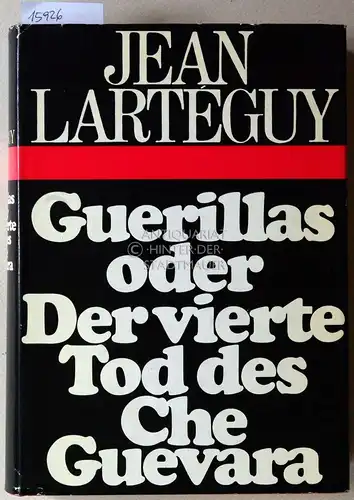 Lartéguy, Jean: Guerillas oder Der vierte Tod des Che Guevara. 
