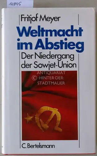 Meyer, Fritjof: Weltmacht im Abstieg. Der Niedergang der Sowjet-Union. 