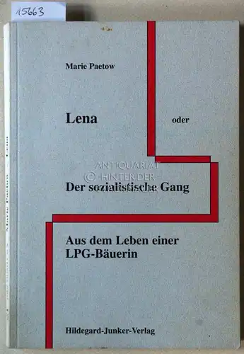 Paetow, Marie: Lena oder Der sozialistische Gang. Aus dem Leben einer LPG-Bäuerin. 