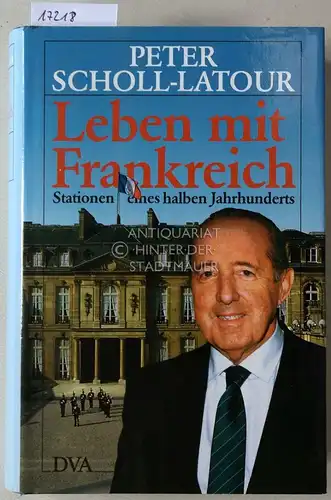 Scholl-Latour, Peter: Leben mit Frankreich: Stationen eines halben Jahrhunderts. 