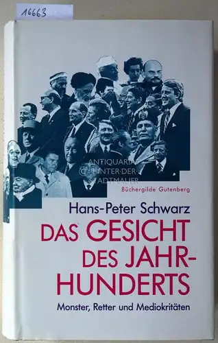 Schwarz, Hans-Peter: Das Gesicht des Jahrhunderts: Monster, Retter und Mediokritäten. 