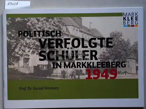 Wiemers, Gerald: Politisch verfolgte Schüler in Markkleeberg, 1949. 