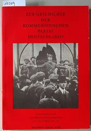 Zur Geschichte der Kommunistischen Partei Deutschlands. Eine Auswahl vom Materialien und Dokumenten aus den Jahren 1914-1946. 