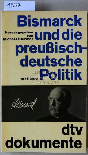 Stürmer, Michael (Hrsg.): Bismarck und die preußisch-deutsche Politik, 1871-1890. [= dtv dokumente, 692]. 