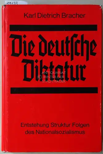 Bracher, Karl Dietrich: Die deutsche Diktatur. Entstehung, Struktur, Folgen des Nationalsozialismus. 