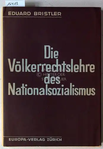 Bristler, Eduard: Die Völkerrechtslehre des Nationalsozialismus. Mit e. Vorw. v. Georges Scelle. 