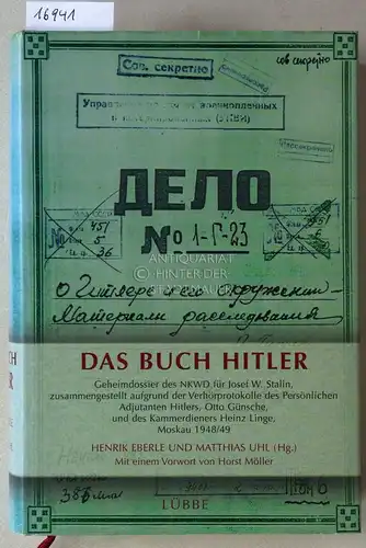 Eberle, Henrik (Hrsg.) und Matthias (Hrsg.) Uhl: Das Buch Hitler: Geheimdossier des NKWD für Josef W. Stalin, zusammengestellt aufgrund der Verhörprotokolle des persönlichen Adjutanten Hitlers.. 