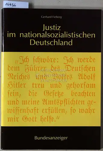 Fieberg, Gerhard: Justiz im nationalsozialistischen Deutschland. Hrsg. v. Bundesministerium d. Justiz. 