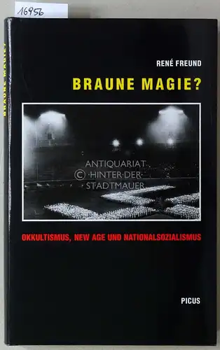 Freund, René: Braune Magie? Okkultismus, New Age und Nationalsozialismus. 