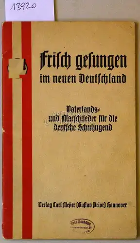 Heinrichs, Hans (Hrsg.), Ernst (Hrsg.) Pfusch Heinrich (Hrsg.) Martens u. a: Frisch gesungen im neuen Deutschland. Vaterlands- und Marschlieder für die deutsche Schuljugend. 
