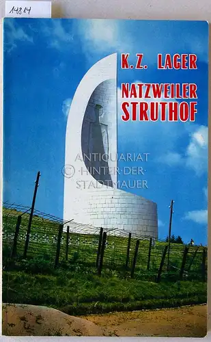 K.Z. Lager Natzweiler-Struthof. (Zsgest. von dem Comité National pour l`Erection et la Conservation d`un Mémorial de la Déportation au Struthof.). 