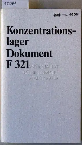 Konzentrationslager Dokument F 321 für den Internationalen Militärgerichtshof Nürnberg. Hrsg. v. Französischen Büro des Informationsdienstes über Kriegsverbrechen. Durchges., erl. u. mit e. Nachw. vers. v. Peter Neitzke und Martin Weinmann.