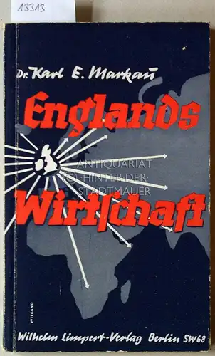 Markau, Karl E: Englands Wirtschaft.