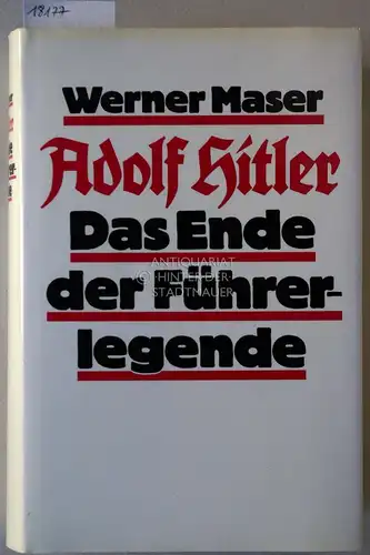 Maser, Werner: Adolf Hitler: Das Ende der Führerlegende. 