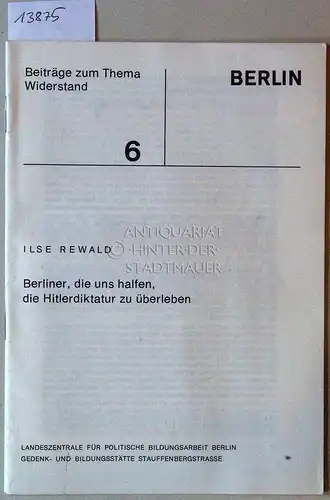 Rewald, Ilse: Berliner, die uns halfen, die Hitlerdiktatur zu überleben. [= Berlin. Beiträge zum Thema Widerstand, Nr. 6] Landeszentrale für politische Bildungsarbeit Berlin, Gedenk- und Bildungsstätte Stauffenbergstrasse. 