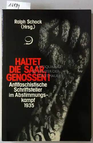Schock, Ralph (Hrsg.): Haltet die Saar, Genossen! Antifaschistische Schriftsteller im Abstimmungskampf 1935. Mit Texten v. Martin Andersen-Nexö. 