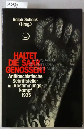 Schock, Ralph (Hrsg.): Haltet die Saar, Genossen! Antifaschistische Schriftsteller im Abstimmungskampf 1935. Mit Texten v. Martin Andersen-Nexö.