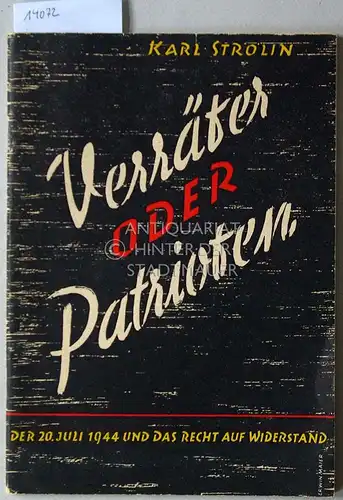 Strölin, Karl: Verräter oder Patrioten? Der 20. Juli 1944 und das Recht auf Widerstand. 