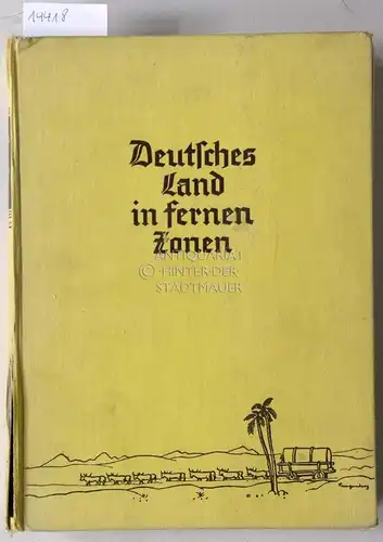 Wessel, Inge (Hrsg.) und C. R. (Hrsg.) Dietz: Deutsches Land in fernen Zonen. Ein Kolonialbuch für Jungen und Mädel. 