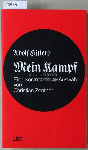 Zentner, Christian (Hrsg.): Adolf Hitlers Mein Kampf. Eine kommentierte Auswahl. 