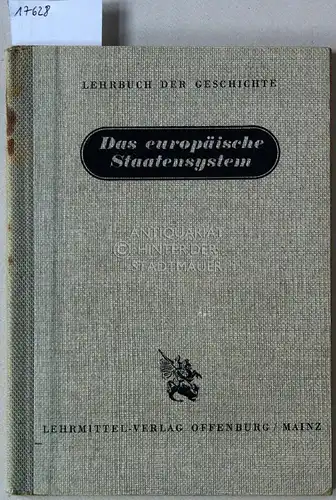 Bieber, Hugo: Das europäische Staatensystem (1848-1890). [= Lehrbuch der Geschichte]. 
