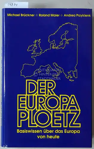 Brückner, Michael, Roland Maier und Andrea Przyklenk: Der Europa Ploetz. Basiswissen über das Europa von heute. 