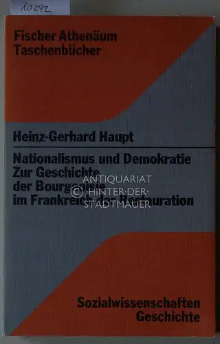 Haupt, Heinz-Gerhard: Nationalismus und Demokratie. Zur Geschichte der Bourgeoisie im Frankreich der Restauration. [= Fischer-Athenäum-Taschenbücher FAT 4053]. 