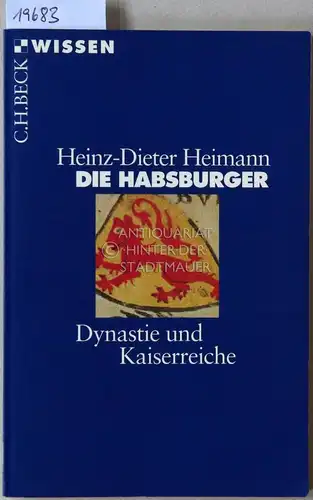 Heimann, Heinz-Dieter: Die Habsburger. Dynastie und Kaiserreiche. [= C.H. Beck Wissen]. 