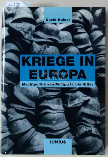Kaiser, David: Kriege in Europa: Machtpolitik von Philipp II. bis Hitler. 