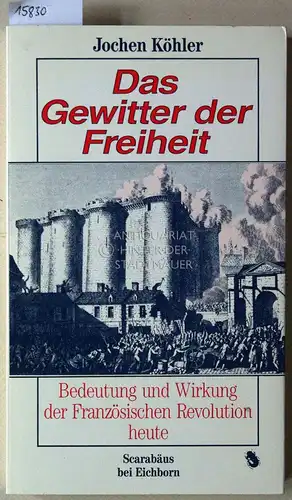 Köhler, Jochen: Das Gewitter der Freiheit. Bedeutung und Wirkung der Französischen Revolution heute. 