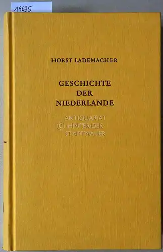 Lademacher, Horst: Geschichte der Niederlande. Politik - Verfassung - Wirtschaft. 