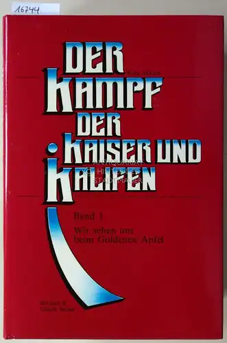 Miksch, Hans: Der Kampf der Kaiser und Kalifen. Band 1: Wir sehen uns beim Goldenen Apfel. / Band 2: Ungarn zwischen Kreuz und Halbmond. / Band 3: Wien - das Stalingrad der Osmanen. (3 Bde.). 