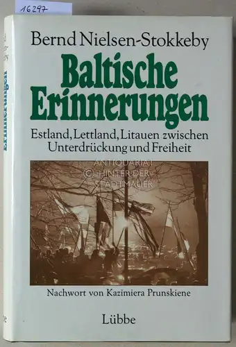 Nielsen-Stokkeby, Bernd: Baltische Erinnerungen. Estland, Lettland, Litauen zwischen Unterdrückung und Freiheit. Nachw. v. Kazimiera Prunskiene. 