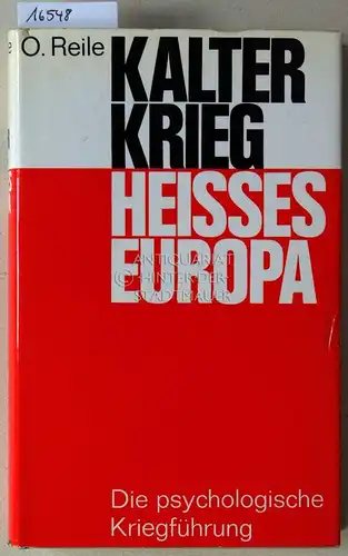 Reile, Oscar: Kalter Krieg - Heisses Europa. Der psychologische Krieg. 