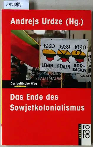 Urdze, Andrejs (Hrsg.): Das Ende des Sowjetkolonialismus. Der baltische Weg. 