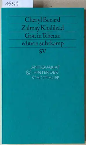 Benard, Cheryl und Zalmay Khalilzad: Gott in Teheran. Irans Islamische Republik. [= edition suhrkamp, 1327]. 