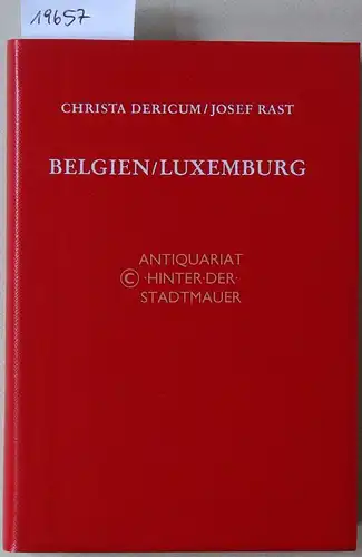 Dericum, Christa und Josef Rast: Belgien - Luxemburg. Die Küste, Belgische Landschaft, Flandrische Städte, Wanderungen in Luxemburg. Ein Reiseführer. 