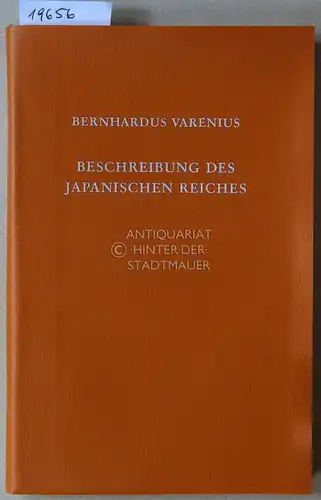 Varenius, Bernhardus (Bernhard Varen): Descriptio regni japoniae - Beschreibung des Japanischen Reiches. (Amsterdam 1649) (Ins Dt. übertr. v. Ernst-Christian Volkmann.). 