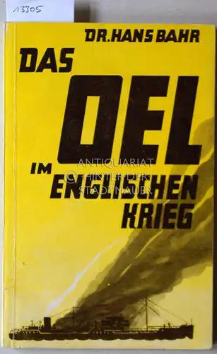 Bahr, Hans: Das Oel im englischen Krieg. 