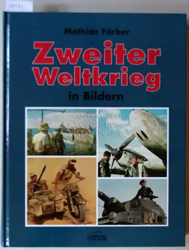 Färber, Mathias: Zweiter Weltkrieg in Bildern. 