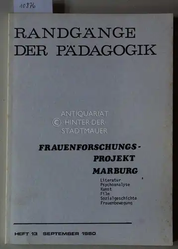 Autorenkollektiv: Frauenforschungsprojekt Marburg. Literatur, Psychoanalyse, Kunst, Film, Sozialgeschichte, Frauenbewegung. Herausgegeben von Georg Auernheimer, W. Fuchs, F. Guttandin u.a. [= Randgänge der Pädagogik, Heft 13, September 1980]. 