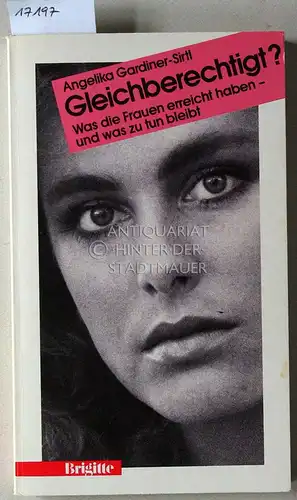 Gardiner-Sirtl, Angelika: Gleichberechtigt? Was die Frauen erreicht haben - und was zu tun bleibt. [= Brigitte-Buch]. 