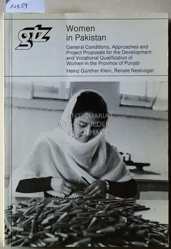 Klein, Heinz Günther and Renate Nestvogel: Women in Pakistan: General conditions, approaches, and project proposals for the development and vocational qualification of women in the Province of Punjab. [= Sonderpublikation der GTZ, No. 174]. 