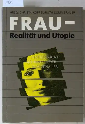 Köppel, Christa (Hrsg.) und Ruth (Hrsg.) Sommerauer: Frau - Realität und Utopie. 