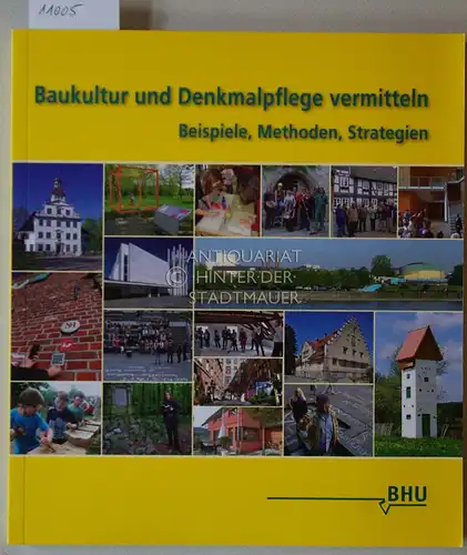 Bredenbeck, Martin (Red.) und Inge (Red.) Gotzmann: Baukultur und Denkmalpflege vermitteln: Beispiele, Methoden, Strategien. Hrsg. vom Bund Heimat und Umwelt Deutschland. 