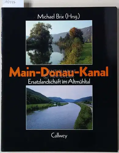 Brix, Michael (Hrsg.): Main-Donau-Kanal. Ersatzlandschaft im Altmühltal. 