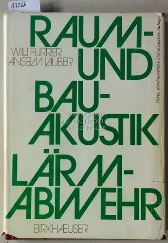 Furrer, Willi und Anselm Lauber: Raum- und Bauakustik. Lärmabwehr. 