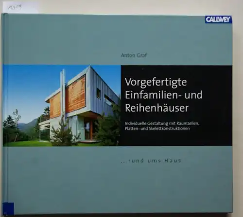 Graf, Anton: Vorgefertigte Einfamilien- und Reihenhäuser: individuelle Gestaltung mit Raumzellen, Platten- und Skelettkonstruktionen. ... rund ums Haus. 