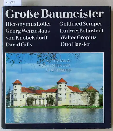 Große Baumeister: Hieronymus Lotter, Georg Wenzeslaus von Knobelsdorff, David Gilly, Gottfried Semper, Ludwig Bohnstedt, Walter Gropius, Otto Haesler. [= Bauakademie der DDR, Schriften des Instituts für Städtebau und Architektur]. 