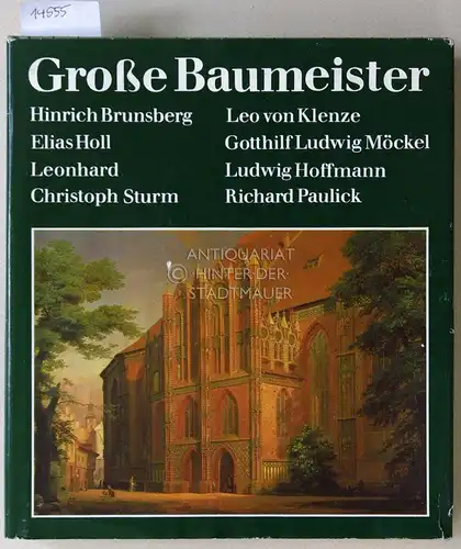 Große Baumeister: Hinrich Brunsberg, Elias Holl, Leonhard Christoph Sturm, Leo von Klenze, Gotthild Ludwig Möckel, Ludwig Hoffmann, Richard Paulick. [= Bauakademie der DDR, Schriften des Instituts für Städtebau und Architektur]. 